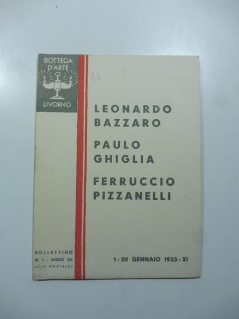 Mostre personali dei pittori Leonardo Bazzaro, Paulo Ghiglia, Ferruccio Pizzanelli. Catalogo. Bottega d'arte, Livorno